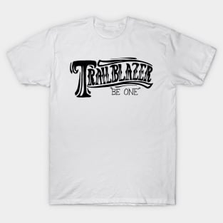 Trailblazer: Be One T-Shirt